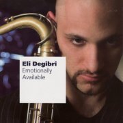 Eli Degibri - Emotionally Available (2005)