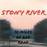 Stony River - 10 Miles of Bad Road (2026)