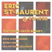 Eric St-Laurent & Osmose feat. David Binney - Eric St-Laurent & Osmose (2000)