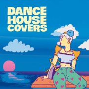 VA - Dance House Covers (2025)