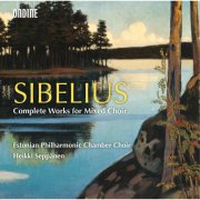 Estonian Philharmonic Chamber Choir & Heikki Seppänen - Sibelius: Complete Works for Mixed Choir (2015)