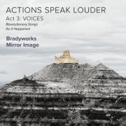 Tim Brady - Actions Speak Louder, Act 3: Voices (2021)