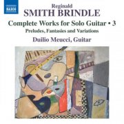 Duilio Meucci - Smith Brindle: Complete Works for Solo Guitar, Vol. 3 (2025) [Hi-Res]