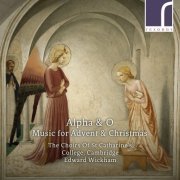 The Choirs of St Catharine's College, Cambridge & Edward Wickham - Alpha & O: Music for Advent & Christmas (2020) [Hi-Res]