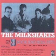 The Milkshakes - 20 Rock and Roll Hits of the 50's and 60's (Reissue) (1984/1991)