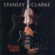 Stanley Clarke - The Toys of Men (2007) FLAC