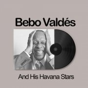 Bebo Valdés - Bebo Valdés And His Havana Stars (2024)