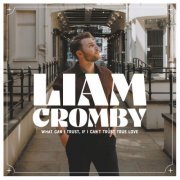 Liam Cromby - What Can I Trust, If I Can't Trust True Love (2023) Hi-Res