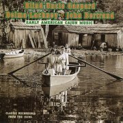 Blind Uncle Gaspard, John Bertrand, Delma Lachney - Early American Cajun Music: Classic Recordings From the 1920's (1999)