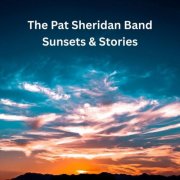 The Pat Sheridan Band - Sunsets & Stories (2025)