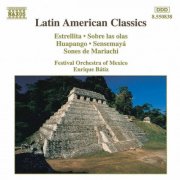 Festival Orchestra of Mexico, Enrique Batiz - Latin American Classics (1994)