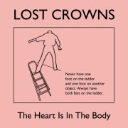 Lost Crowns - The Heart Is In The Body (2025) [Hi-Res]