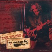 Tom Wilson ‎- Live At The Acoustic Grill (2010) [CD-Rip]