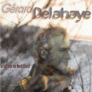 Gérard Delahaye - La ballade du Nord-Ouest (1997)