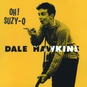 Dale Hawkins - Oh! Suzy-Q. The Definitive & Remastered Edition (Bonus Track Version) (2016)