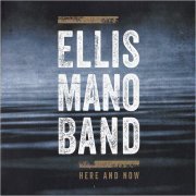 Ellis Mano Band - Here And Now (2019) [CD Rip]