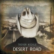Trevor Hickle - Desert Road (2015) [.flac 24bit/44.1kHz]