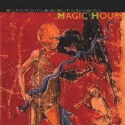 Magic Hour - Will They Turn You on or Will They Turn on You (1995)