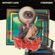 Mother's Cake - Cyberfunk! (2020) [Hi-Res]