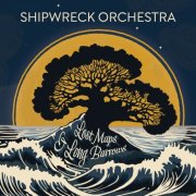 Shipwreck Orchestra - Lost Maps & Long Barrows (2025) [Hi-Res]