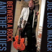 Joe Louis Walker - Between A Rock And The Blues (2009)