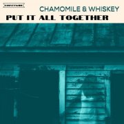 Chamomile and Whiskey - Put It All Together (2024) [Hi-Res]