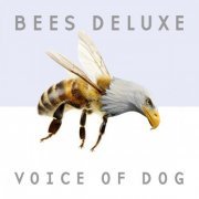 Bees Deluxe - Voice Of Dog (2018)