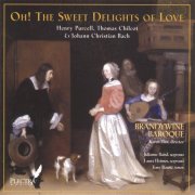 Brandywine Baroque, Karen Flint, Julianne Baird, Laura Heimes, Tony Boutté - Oh! The Sweet Delights of Love (2005)