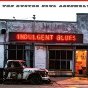 The Rusted Soul Assembly – Indulgent Blues (2025)