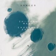 Zhi-Jong Wang & Ensemble Epoch - Dances (2024) [Hi-Res]