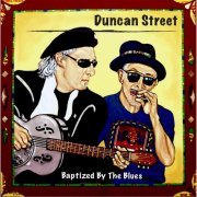 Duncan Street - Baptized By the Blues (2014)