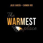 Julio Garcia & Carmen Ros - The Warmest Place (2015)