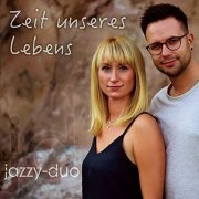 Jazzy-Duo - Zeit unseres Lebens (2021)