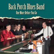 Back Porch Blues Band - One More Before You Go (2014)