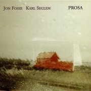 Jon Fosse & Karl Seglem - Prosa (1996)