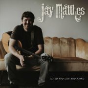 Jay Matthes - Loved and Lost and Found (2023)