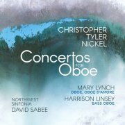 Mary Lynch & Harrison Linsey - Christopher Tyler Nickel: Concertos for Oboe (2020) [Hi-Res]