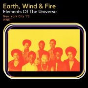 Earth Wind & Fire - Elements Of The Universe (Live New York City '73) (2023)