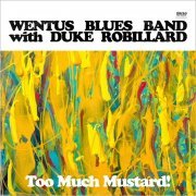 Wentus Blues Band & Duke Robillard - Too Much Mustard! (2019) [CD Rip]