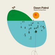 Dawn Patrol - Bring on the Good Times (2022)