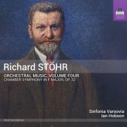 Sinfonia Varsovia & Ian Hobson - Stöhr: Orchestral Music, Vol. 4 (2025) Hi-Res
