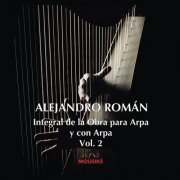 Alejandro Roman - Integral de la Obra para Arpa y Con Arpa, Vol. II (2022)