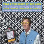 Tele & The Ghost of Our Lord - The Jukebox Has Gone Sentient (2025) [Hi-Res]