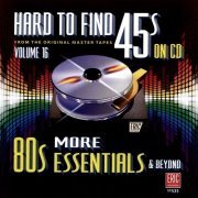 VA - Hard to Find 45s on CD, Vol. 16: More 80s Essentials & Beyond [Remastered] (2016)