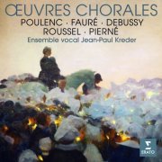 Ensemble vocal Jean-Paul Kreder - Fauré, Poulenc, Debussy, Roussel & Pierné: Œuvres chorales (2023) [Hi-Res]