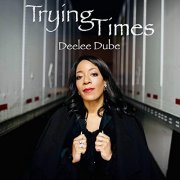 Deelee Dube - Trying Times (2020)