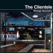 The Clientele - Strange Geometry (2005)