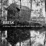 Bresk - A Journey Through the Life of Peder Balke 1804-1887 (2022) Hi Res