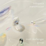 Matt Skellenger Group - Subspace Transmission (2023)