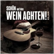Kilian - Immer SCHÖN AUF DEN WEIN ACHTEN! - Weihnachtslieder zum schmunzeln und nachdenken (2025)